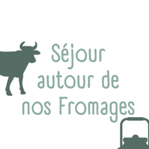 Séjour autour de nos fromages